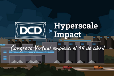 DCD>Hyperscale Impact analizará la llegada de los Hyperscales a Latinoamérica y España